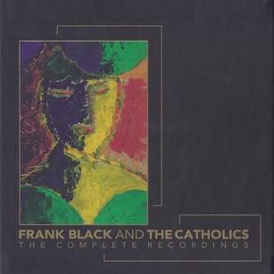 Frank Black and the Catholics: The Complete Recordings