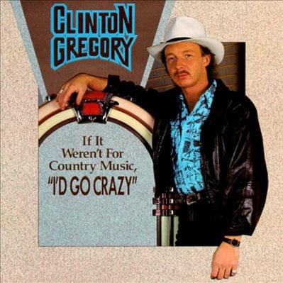 (If It Weren’t For Country Music) I’d Go Crazy