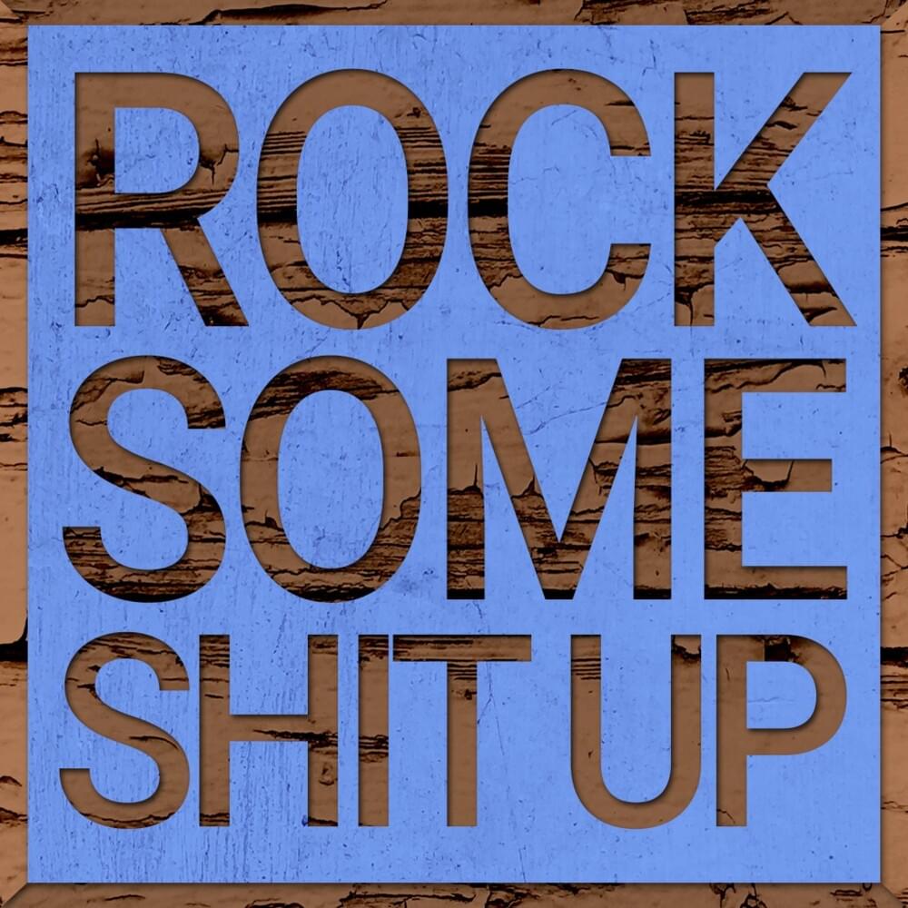 Rock Some Shit Up