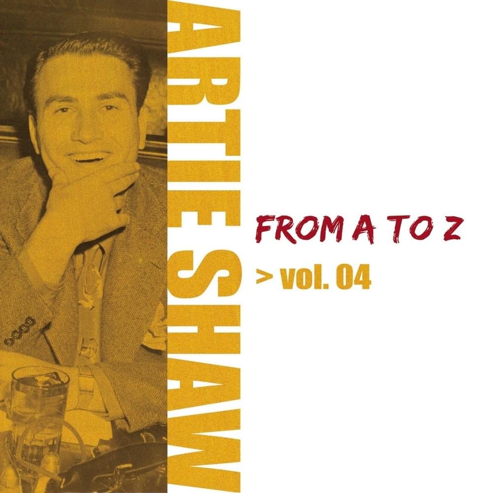 Artie Shaw from A to Z, Vol. 4