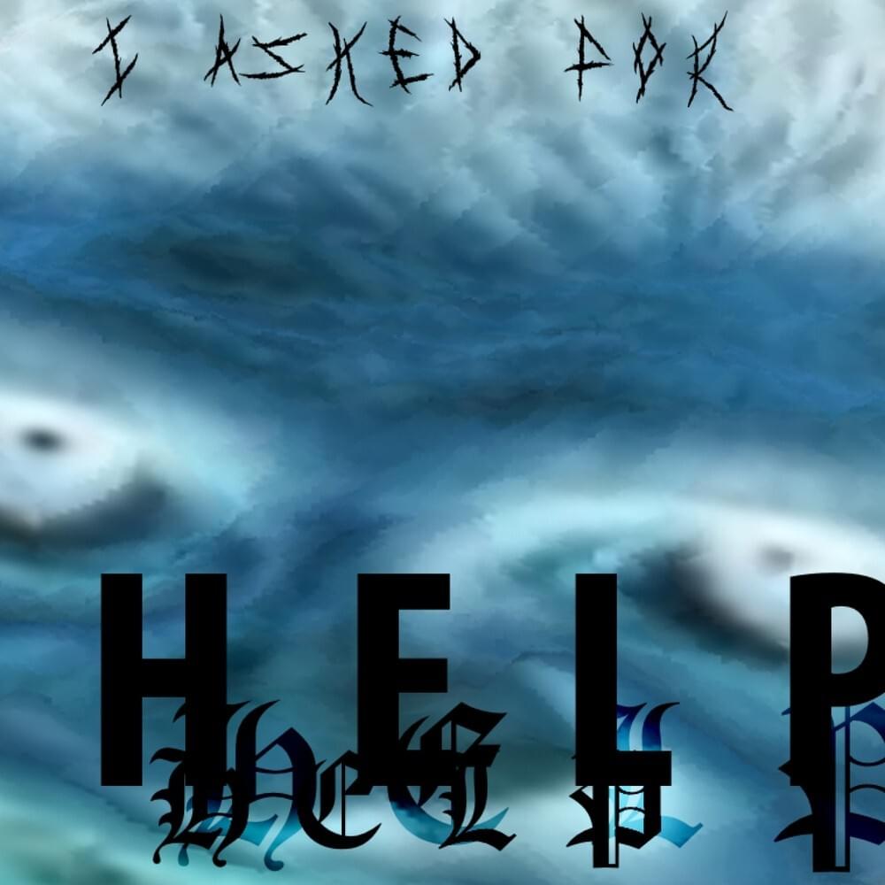 I Asked For Help