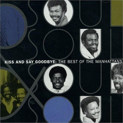 Kiss And Say Goodbye: The Best Of The Manhattans