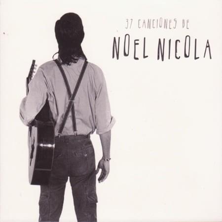37 canciones de Noel Nicola