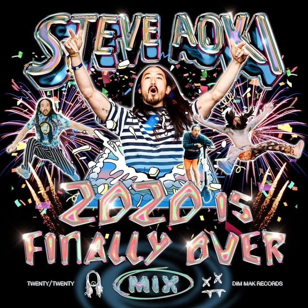 2020 IS FINALLY OVER (END OF YEAR STEVE AOKI MIX)