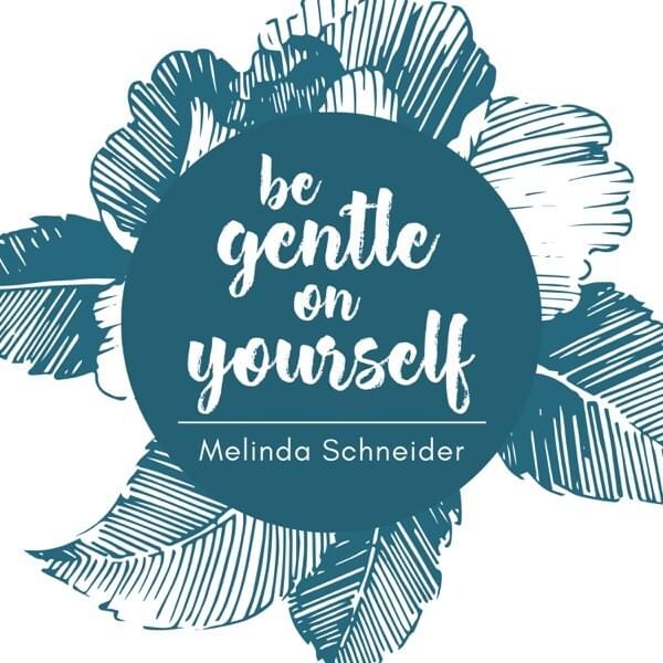 Be Gentle On Yourself