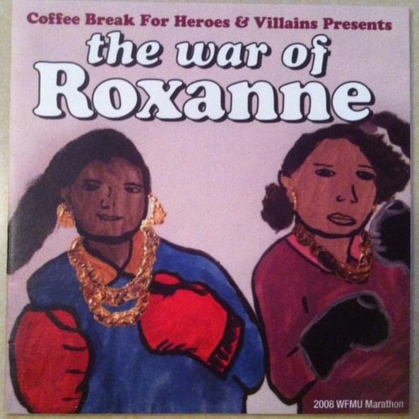 Coffee Break For Heroes & Villains Presents The War Of Roxanne
