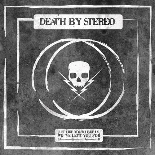 Just Like You’d Leave Us, We’ve Left You For Dead