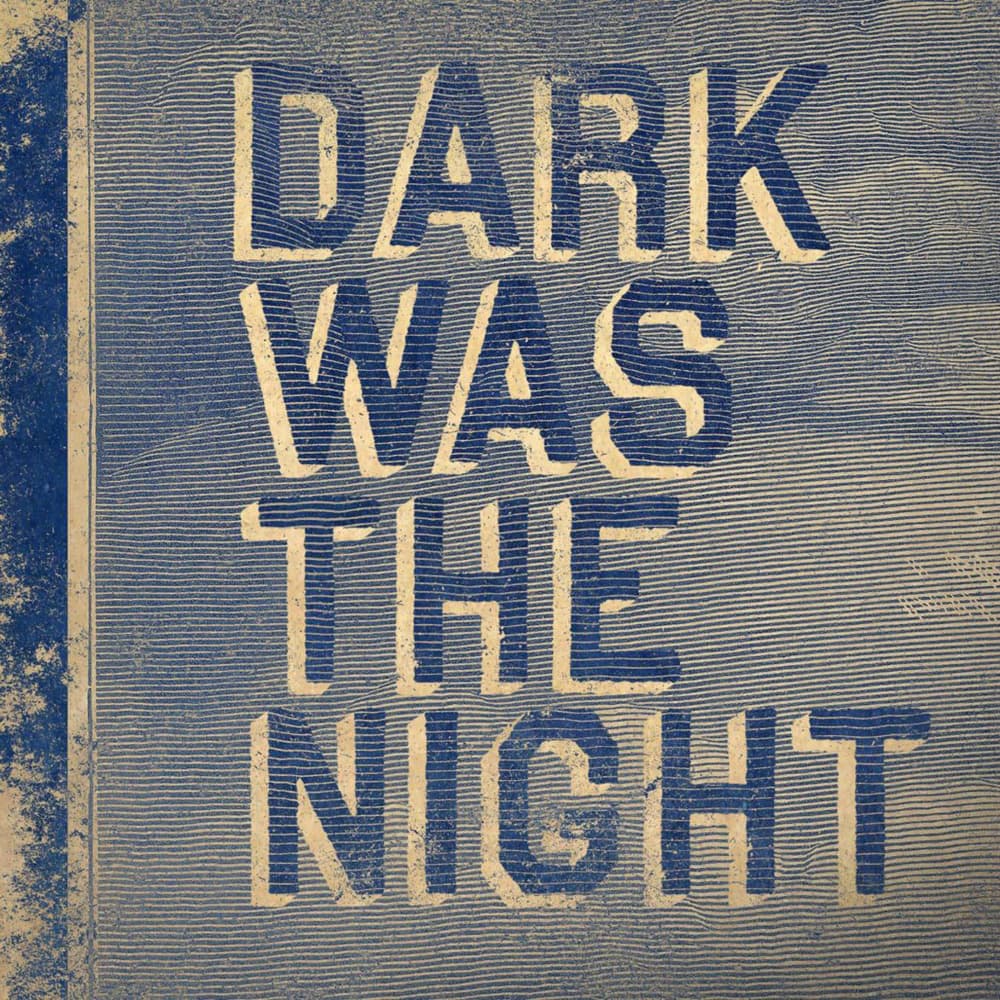 Dark Was the Night
