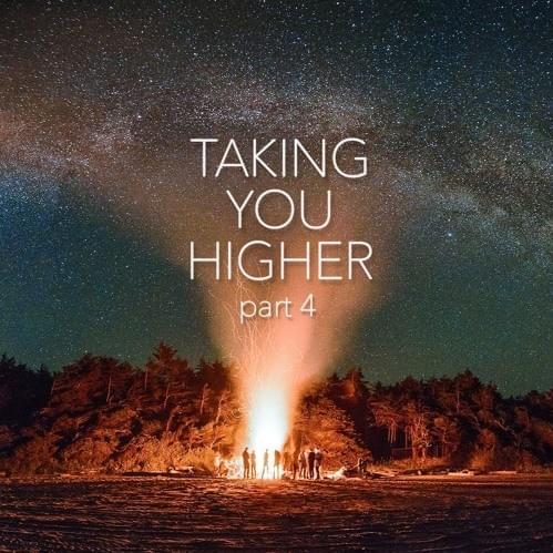 Taking You Higher part 4