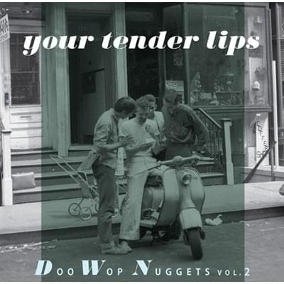 Your Tender Lips - Doo Wop Nuggets Vol. 2