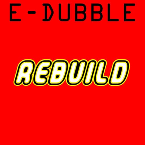 Album cover art for "Rebuild" by E-Dubble