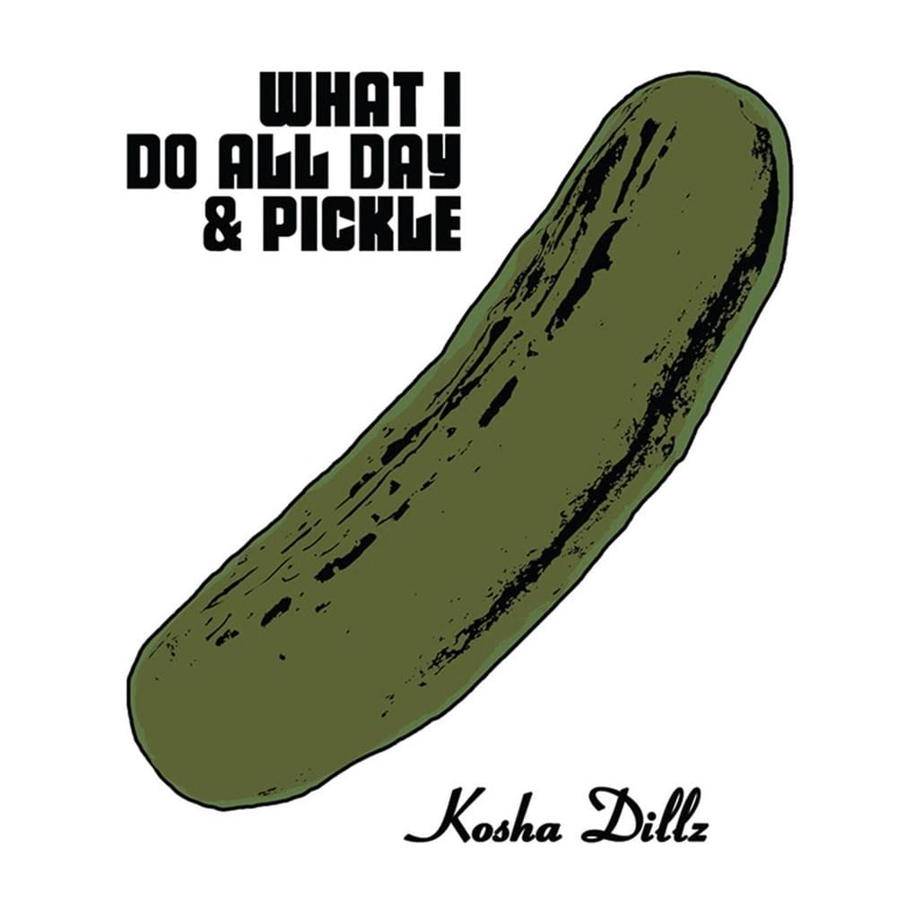 What I Do All Day and Pickle