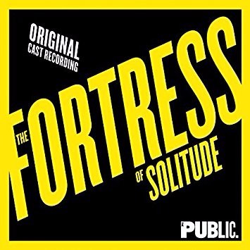 Fortress of Solitude (Original Cast Recording)