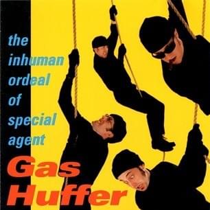 The Inhuman Ordeal of Special Agent Gas Huffer