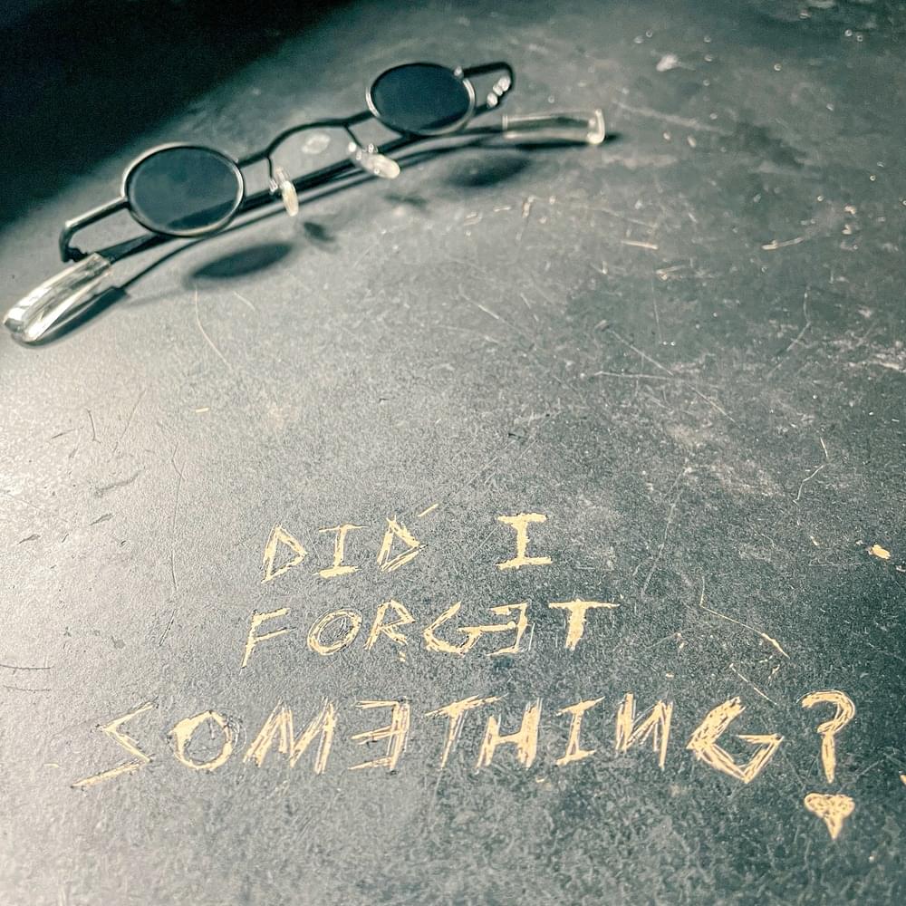 Did I Forget Something?