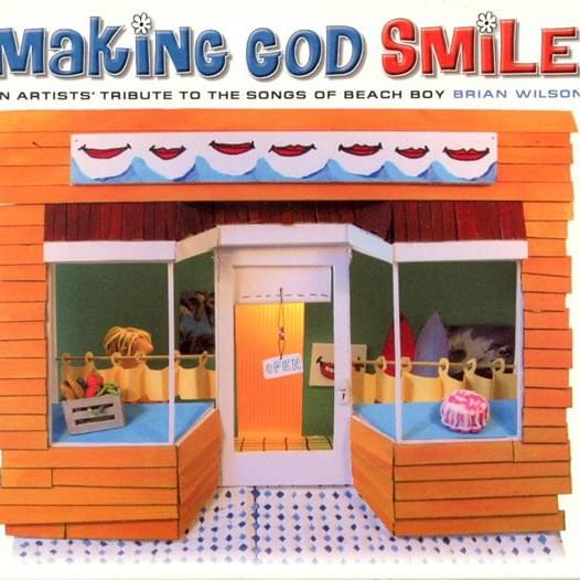 Making God Smile: An Artists’ Tribute to Brian Wilson