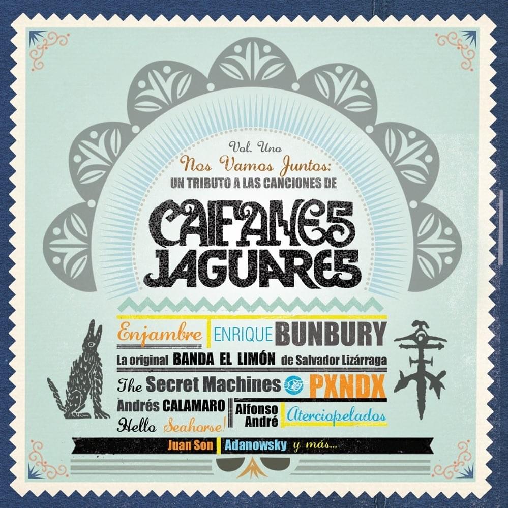 Nos Vamos Juntos - Un Tributo a las Canciones de Caifanes y Jaguares, Vol. 1