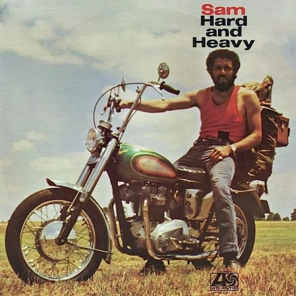 Sam, Hard and Heavy