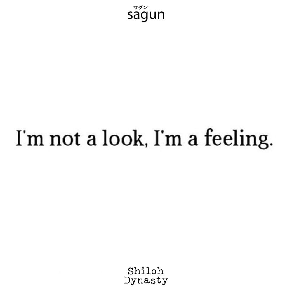 I’m not a look, I’m a feeling.