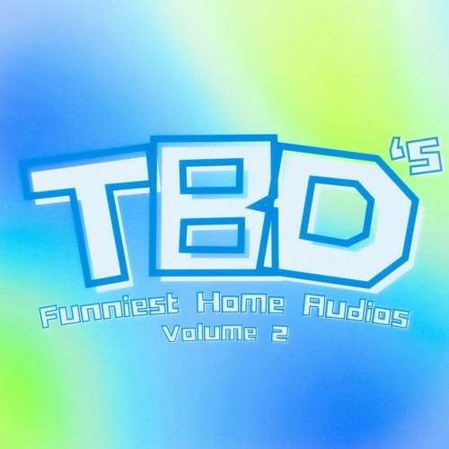 TBD’s Funniest Home Audios: Volume 2