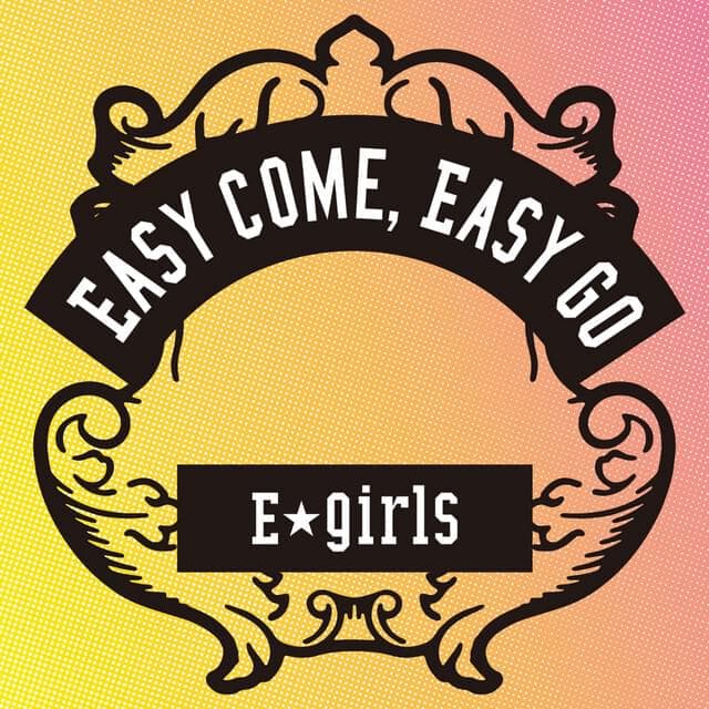 Album cover art for "Easy come, Easy go" by E-girls