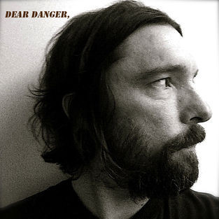 Dear Danger,
