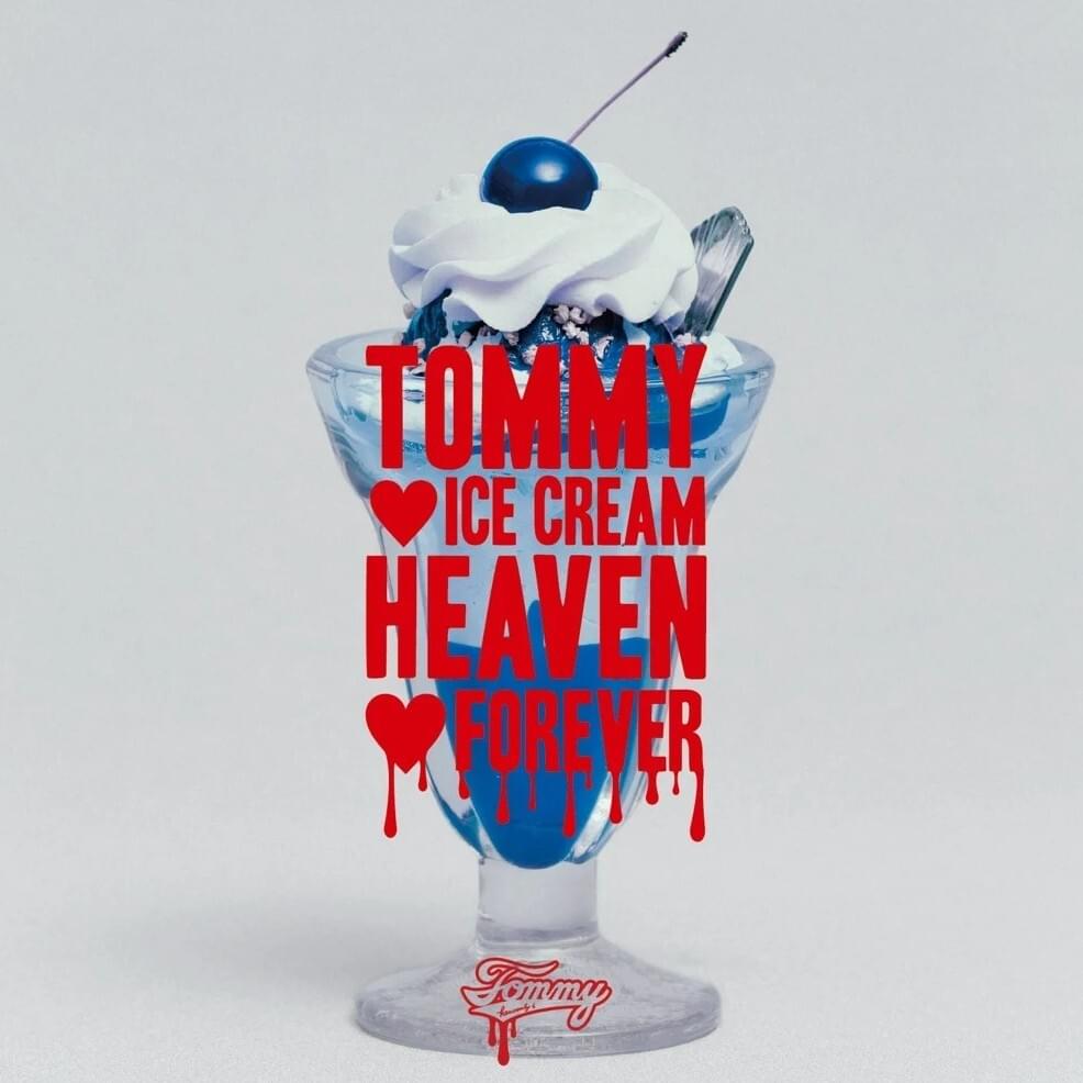 TOMMY ♡ ICE CREAM HEAVEN ♡ FOREVER