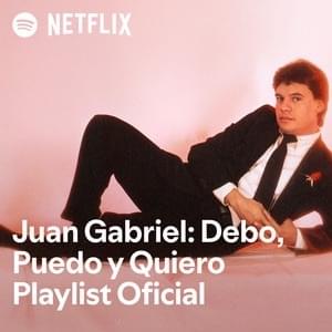 Juan Gabriel: Debo, Puedo, y Quiero Playlist Oficial