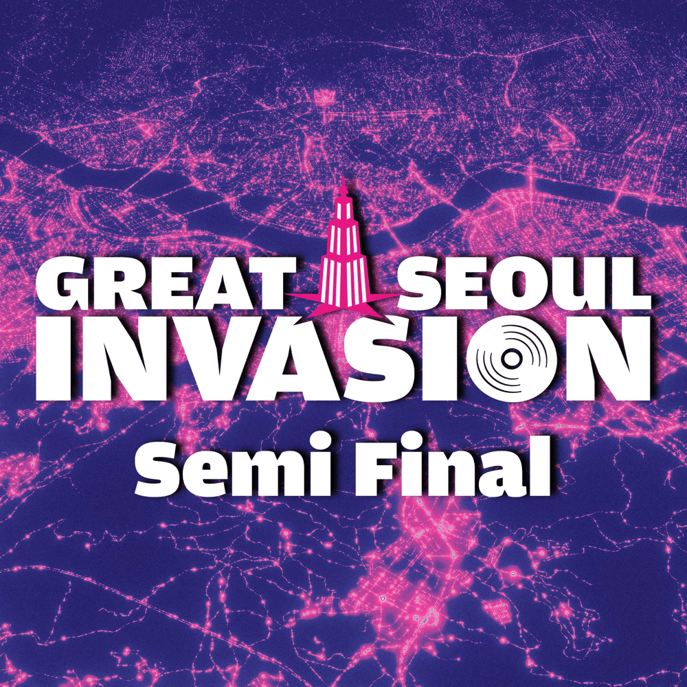 그레이트 서울 인베이전 (GREAT SEOUL INVASION) Semi Final
