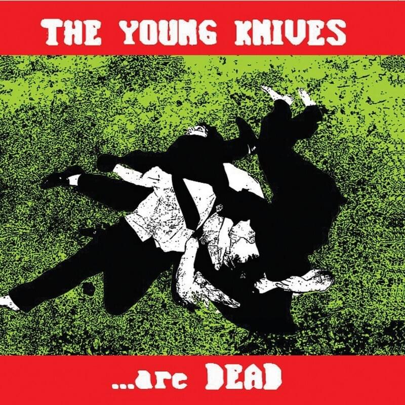 The Young Knives... Are Dead
