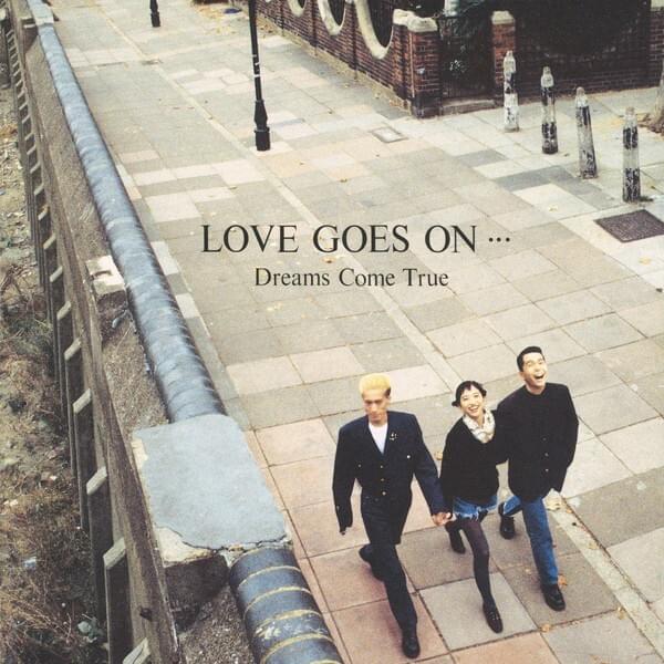 LOVE GOES ON …