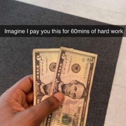 Imagine I pay you this for 60mins of hard work