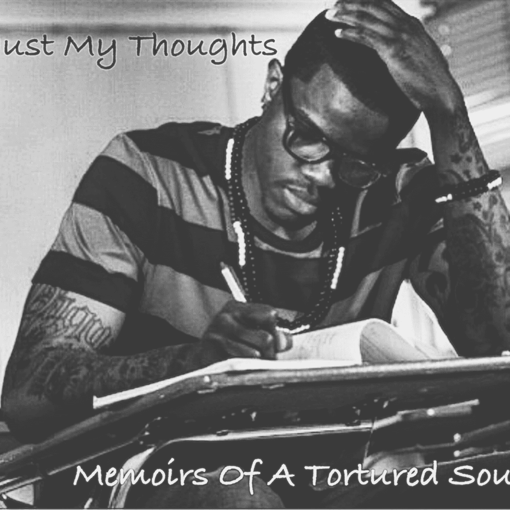 Just My Thoughts: Memoirs Of A Tortured Soul Cover Art