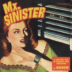 Album cover art for "Mx. Sinister" by I DONT KNOW HOW BUT THEY FOUND ME