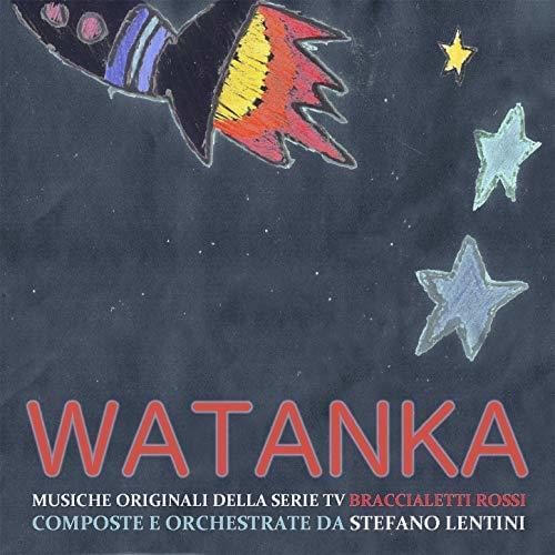 Watanka! (Musiche originali della Serie TV Braccialetti Rossi)