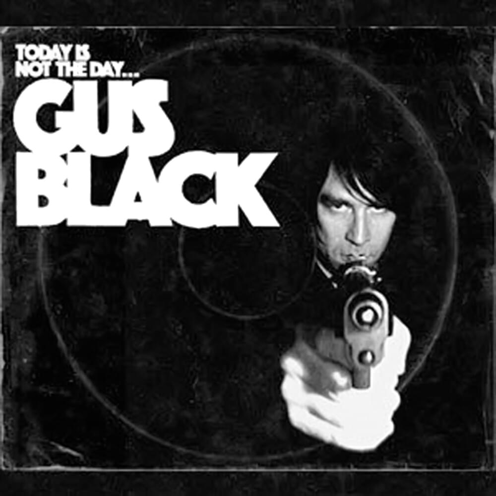 Today Is Not the Day to Fuck With Gus Black