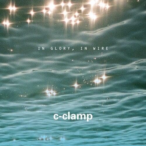 Album cover art for "In Glory, In Wire" by C-Clamp