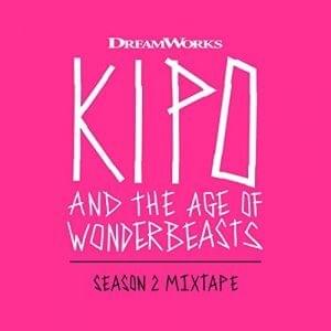 Kipo and the Age of Wonderbeasts (Season 2 Mixtape)