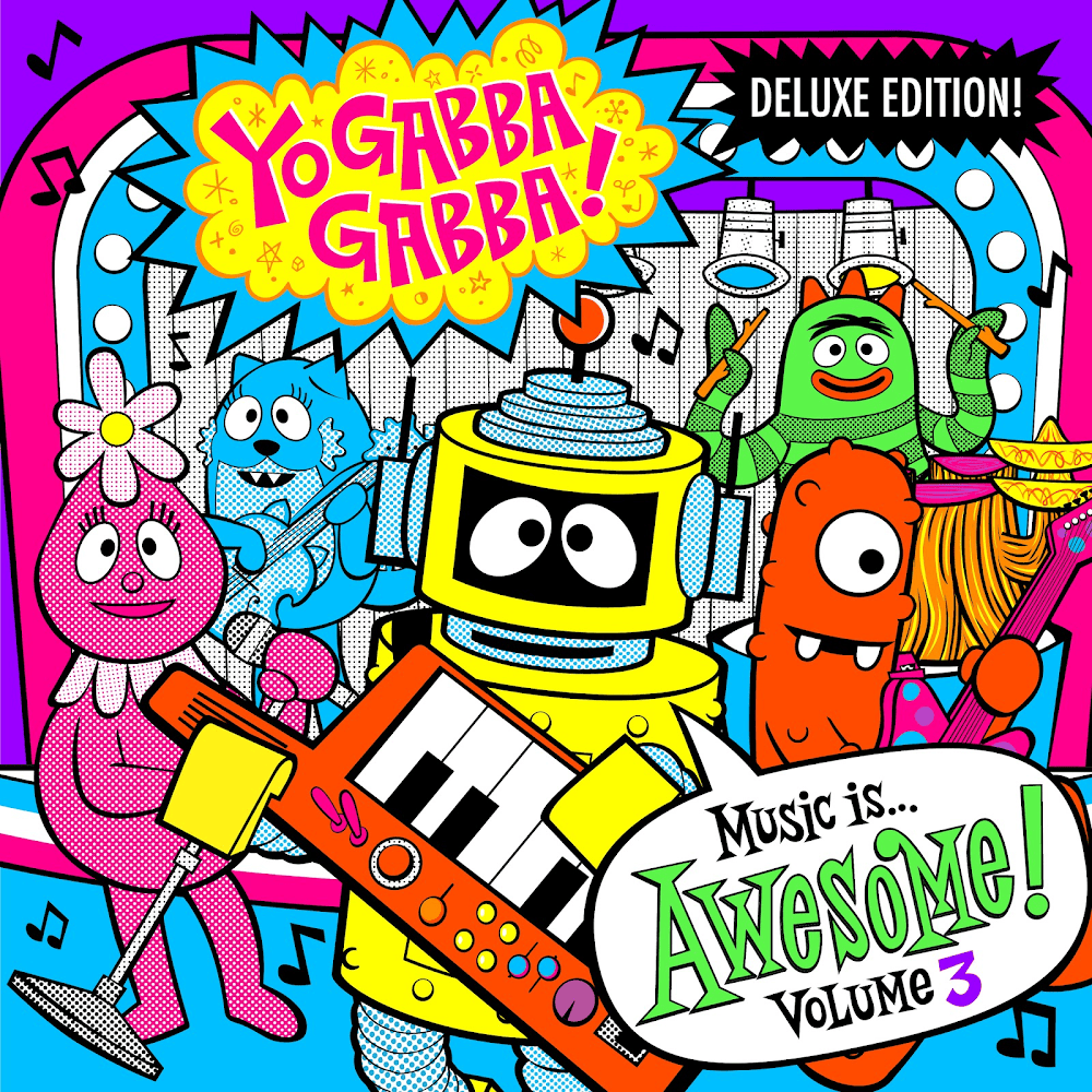 Yo Gabba Gabba! Music Is Awesome! Vol. 3 (Deluxe Edition)