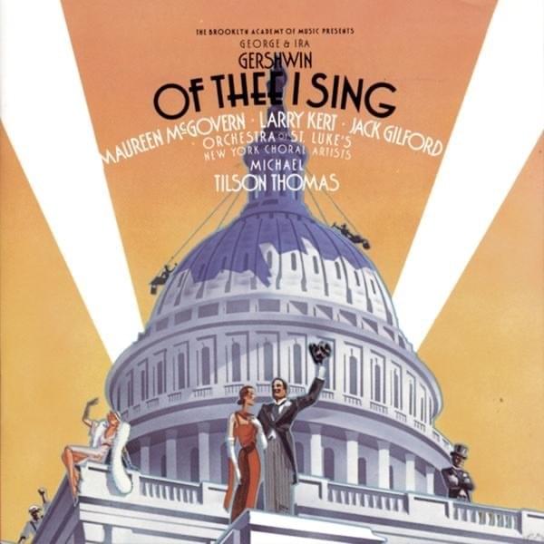 Gershwin: Of Thee I Sing / Let ’Em Eat Cake