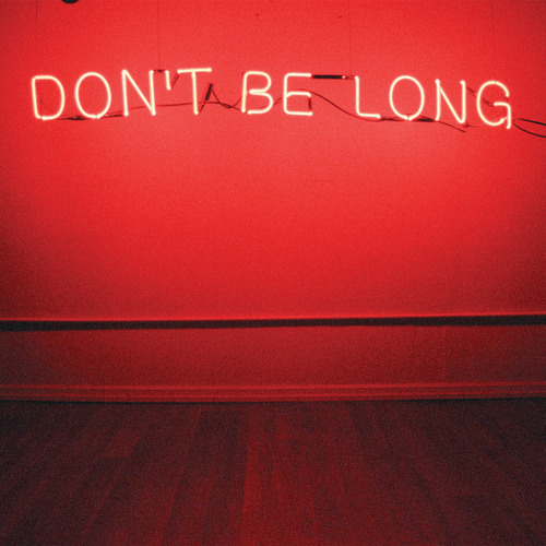 Don’t Be Long