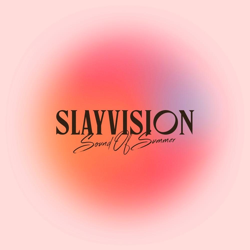 SLAYVISION: Sound Of Summer