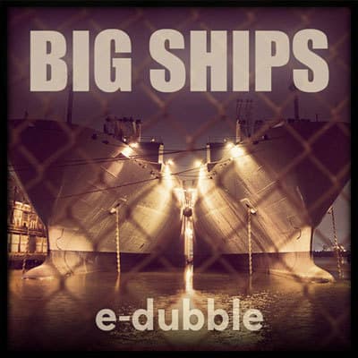 Album cover art for "Big Ships" by E-Dubble