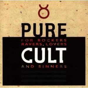 Pure Cult: For Rockers, Ravers, Lovers, and Sinners