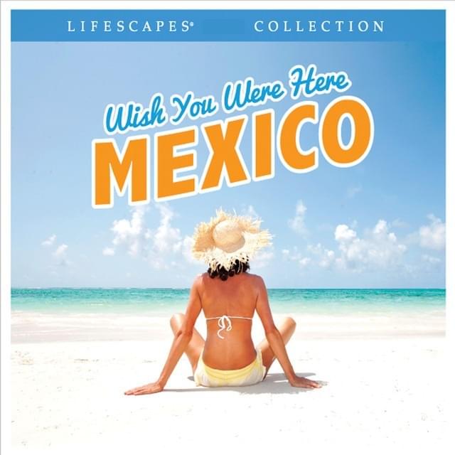 Wish You Were Here Mexico