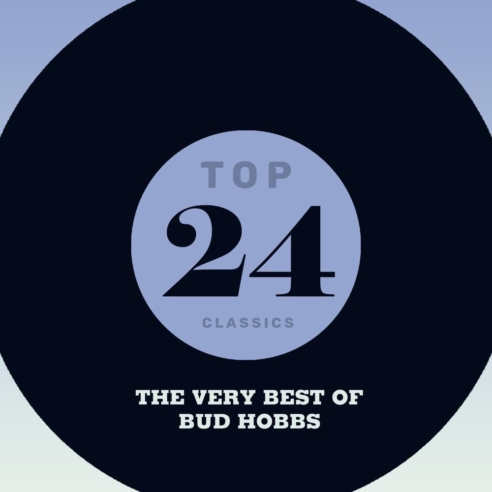 Top 24 Classics: The Very Best Of Bud Hobbs