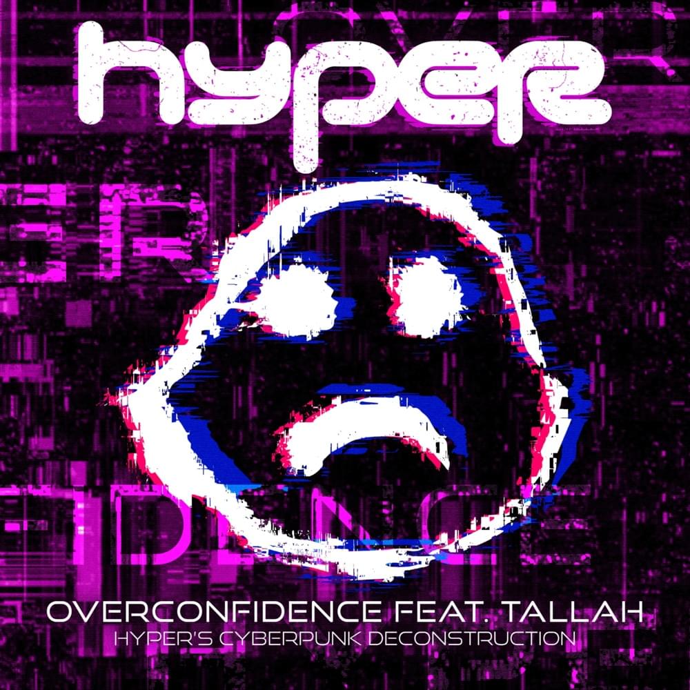 Overconfidence (Hyper’s Cyberpunk Deconstruction)