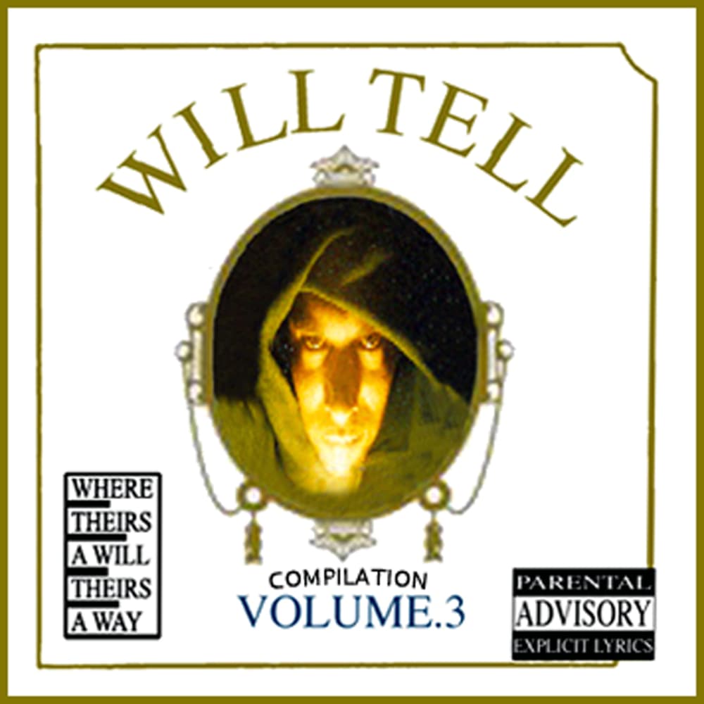 The Will Tell Compilation Vol. 3: Where Theirs a Will Theirs a Way (2013 Release Version)