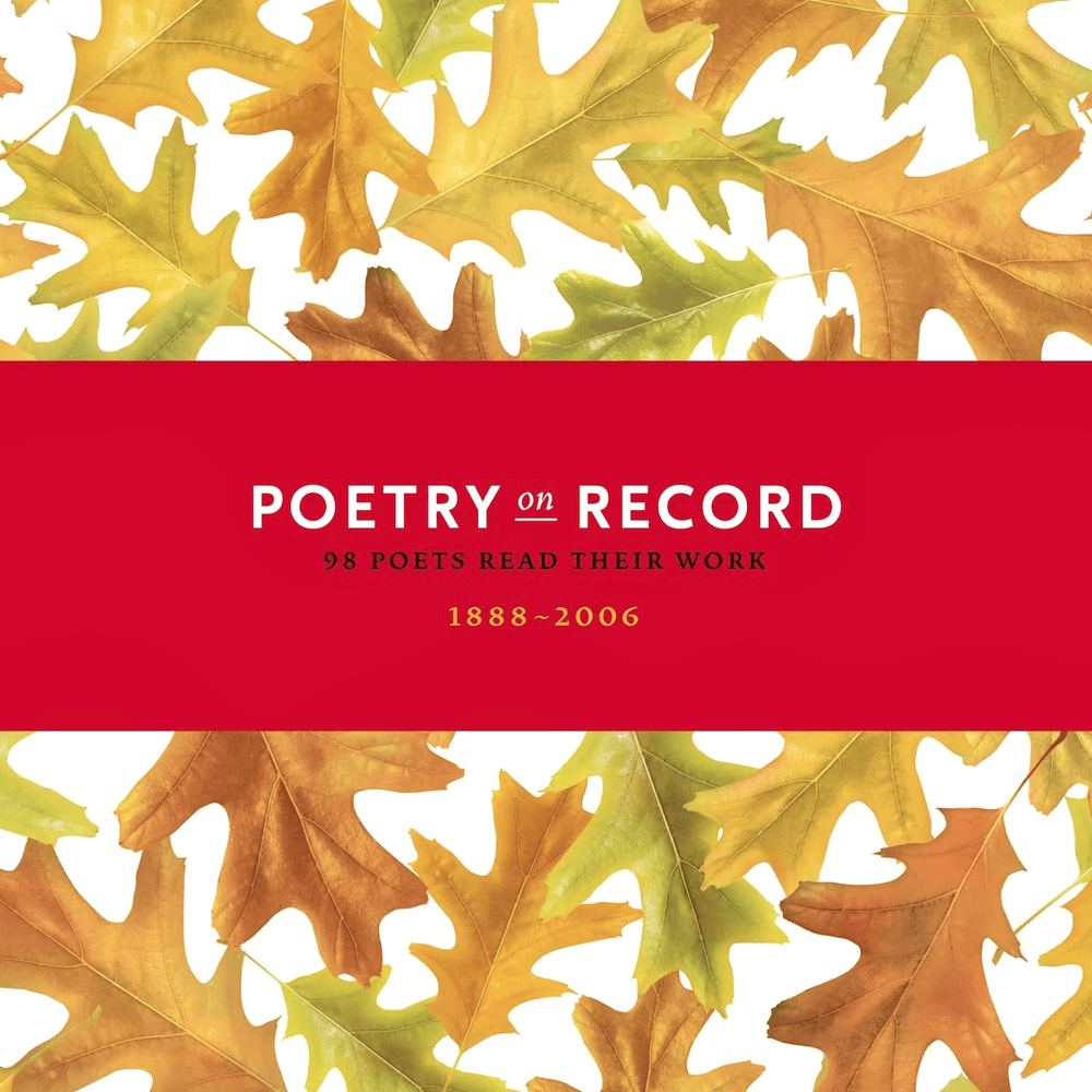 Poetry on Record: 98 Poets Read Their Work (1888–2006)