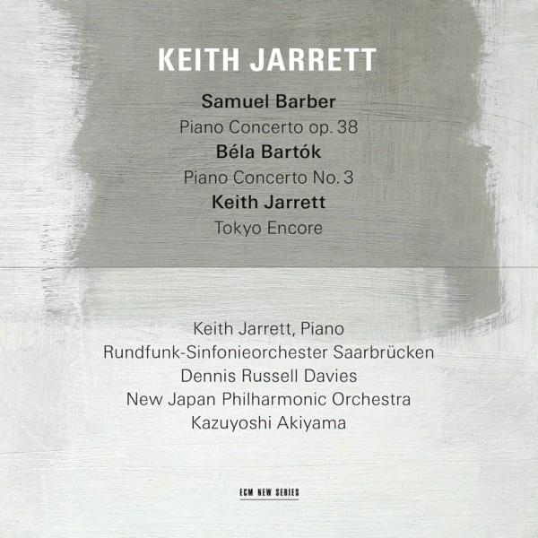 Samuel Barber: Piano Concerto, Op. 38 - Béla Bartók: Piano Concerto No. 3 - Keith Jarrett: Tokyo Encore